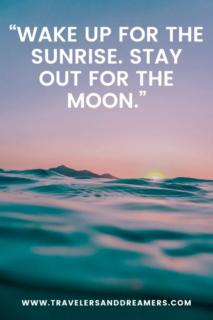 Sunrise caption for Instagram - Wake up for the sunrise, stay out for the moon